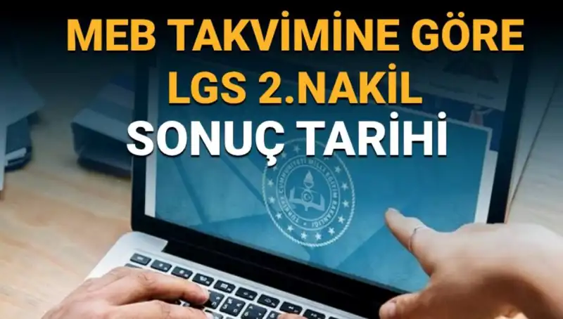 LGS Lise 2. Nakil Süreci Başladı: Sonuçlar Ne Zaman Açıklanacak?