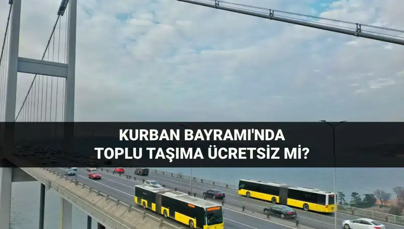 Bayramda Ulaşım Ücretsiz Mi? 2023 Kurban Bayramı'nda Neler Olacak?