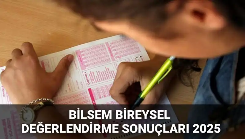 BİLSEM 2025: Bireysel Değerlendirme Sonuçları ve Kayıt Hakkı Kazananlar