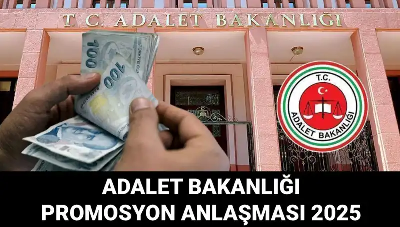 Adalet Bakanlığı 2025 Promosyon Anlaşması: Yeni Detaylar ve Beklentiler