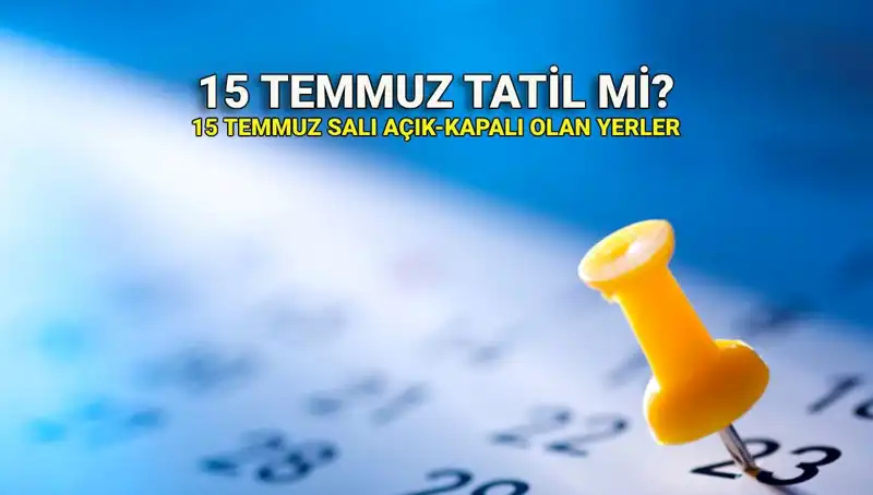 15 Temmuz'da Resmi Tatil Olacak mı? Çalışanlar Ne Yapacak?