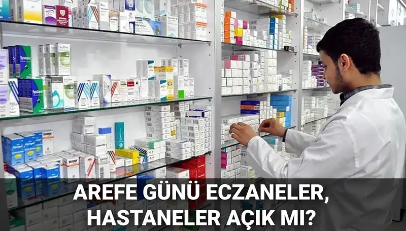 Arefe Günü Sağlık Kuruluşları: Eczaneler ve Hastaneler Açık mı?
