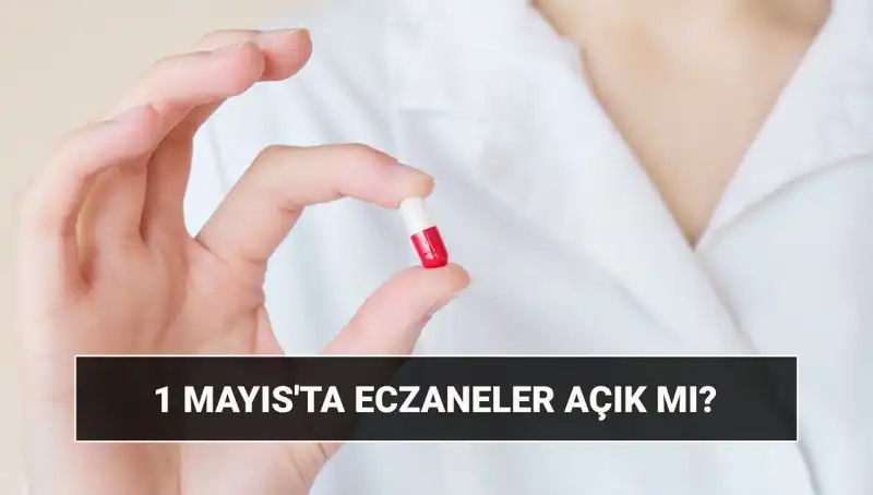 1 Mayıs’ta Eczaneler Açık mı, Kapalı mı? İşte Cevap!