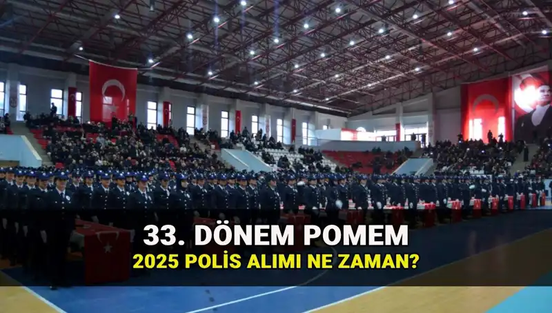 2025 Yılı Polis Alımı Detayları Açıklandı! 33. Dönem POMEM Başvuruları Ne Zaman?